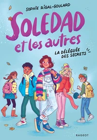 Soledad et les autres - T1 : La Déléguée des secrets