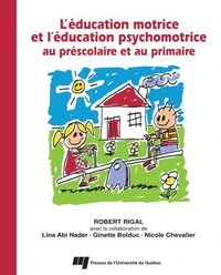 L'éducation motrice et l'éducation psychomotrice au préscolaire et au primaire