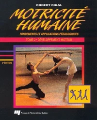 Motricité humaine : fondements et applications pédagogiques,tome 2 Développement moteur