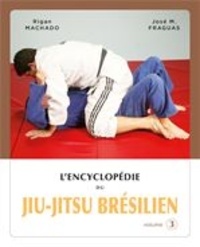 Rigan Machado et José "Chema" Fraguas - Encyclopédie du jiu-jitsu brésilien - Volume 3.