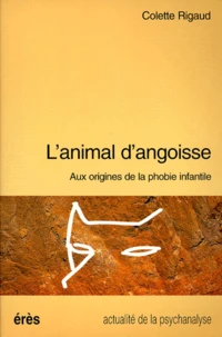 L'Animal D'Angoisse. Aux Origines De La Phobie Infantile