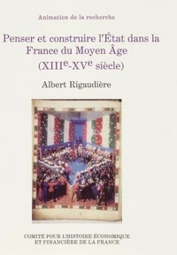 Penser et construire l'Etat dans la France du Moyen Age (XIIIe-XVe siècle)