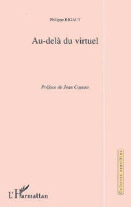 Au-Dela Du Virtuel. Exploration Sociologique De La Cyberculture