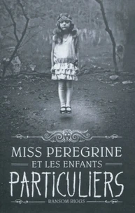 Miss Peregrine et les enfants particuliers Tome 1