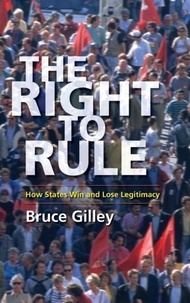Right to Rule - How States Win and Lose Legitimacy.