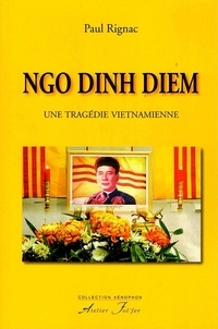 Rignac Paul - Ngo Dinh Diem - Une tragédie vietnamienne.