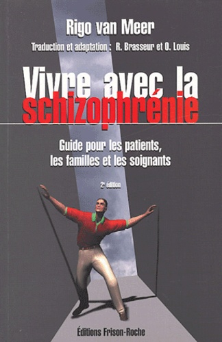 Rigo Van Meer - Vivre avec la schizophrénie - Guide pour les patients, les familles et les soignants.