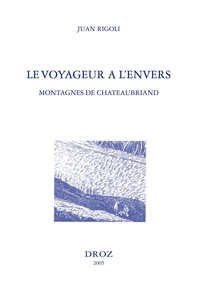  RIGOLI JUAN - Le voyageur à l'envers, montagnes de Chateaubriand.