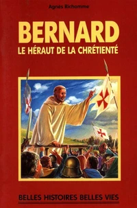 BERNARD. Le hérault de la chrétienté