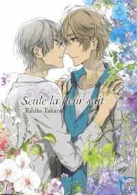 Rihito Takarai - Seule la fleur sait Tome 3 : .