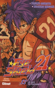 Riichiro Inagaki et Yusuke Murata - Eye Shield 21 Tome 17 : La soif de puissance.