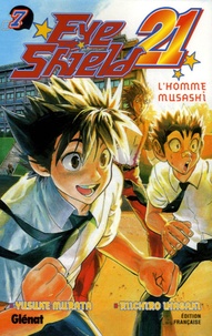 Riichiro Inagaki et Yusuke Murata - Eye Shield 21 Tome 7 : L'homme Musashi.