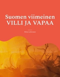 Riitta Lehvonen - Suomen viimeinen VILLI JA VAPAA.