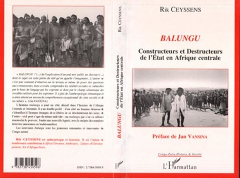 Rik Ceyssens - Balungu - Constructeurs et destructeurs de l'État en Afrique centrale.