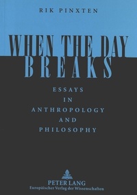 Rik Pinxten - When the Day Breaks - Essays in anthropology and philosophy.