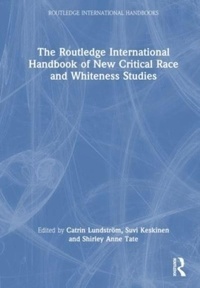 Rikke Lundstrom, Catrin (Linko Andreassen - Routledge International Handbook of New Critical Race and Whiteness.