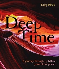 Riley Black - Deep Time - A journey through 4.5 billion years of our planet.