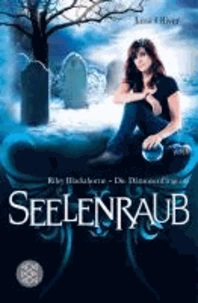 Riley Blackthorne - Die Dämonenfängerin Band 2. Seelenraub