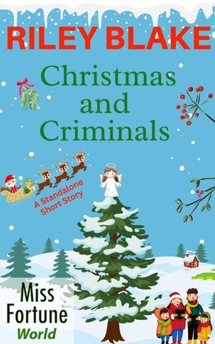  Riley Blake - Christmas and Criminals (A Standalone Short Story) - A Miss Fortune Universe Short Story.