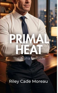 Primal Heat: The Alpha Unloads