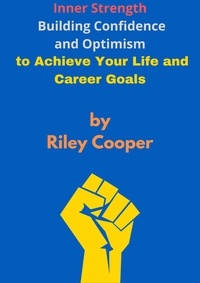 Riley Cooper - "Inner Strength: Building Confidence and Optimism to Achieve Your Life and Career Goals".