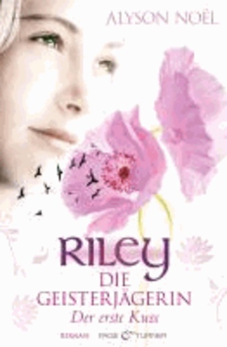 Riley  - Die Geisterjägerin - Der erste Kuss. Roman.