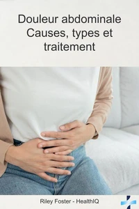 Douleur abdominale Causes, types et traitement