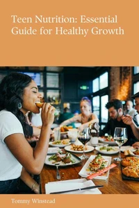 Teen Nutrition: Essential Guide for Healthy Growth
