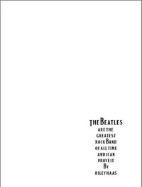 The Beatles Are the Greatest Rock Band of All Time and I Can Prove It