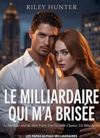 Le Milliardaire Qui M'a Brisée