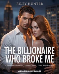 The Billionaire Who Broke Me