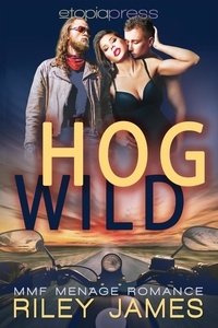  Riley James - Hog Wild: MMF Menage Romance.