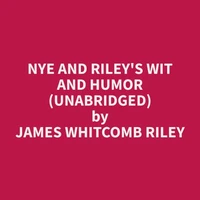 Nye and Riley's Wit and Humor (Unabridged)