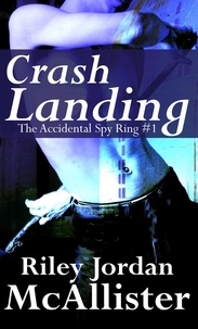  Riley Jordan McAllister - Crash Landing - The Accidental Spy Ring, #1.