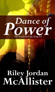  Riley Jordan McAllister - Dance of Power - The Accidental Spy Ring, #2.