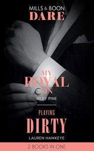 Riley Pine et Lauren Hawkeye - My Royal Sin / Playing Dirty - My Royal Sin (Arrogant Heirs) / Playing Dirty.