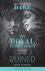 Riley Pine et Jackie Ashenden - My Royal Temptation / Ruined - My Royal Temptation (Arrogant Heirs) / Ruined (The Knights of Ruin).