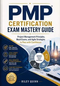 PMP Certification Exam Mastery Guide