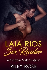  Riley Rose - Laia Rios: Sex Raider - Amazon Submission - Sex Raider Series, #3.