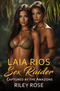 Laia Rios: Sex Raider - Captured by the Amazons - Special Edition