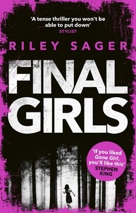 Riley Sager - Final Girls - Three Girls. Three Tragedies. One Unthinkable Secret.