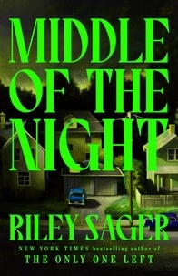Riley Sager - Middle of the Night - The next gripping and unputdownable novel from the master of the genre-bending thriller for 2024.