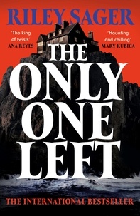 Riley Sager - The Only One Left - the next gripping novel from the master of the genre-bending thriller for 2023.