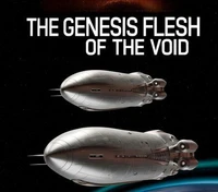 The Genesis Flesh of the Void