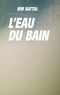 Rim Battal - L'eau du bain.