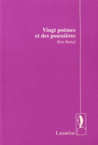 Rim Battal - Vingt poèmes et des poussières.