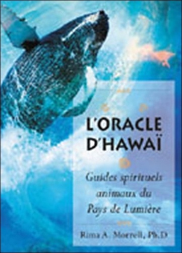 Rima A Morrell - L'Oracle d'Hawaï - Guides spirituels animaux du Pays de Lumière.