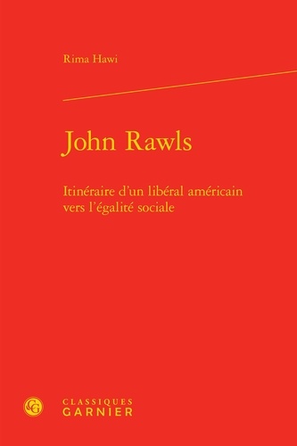 John Rawls. Itinéraire d'un libéral américain vers l'égalité sociale
