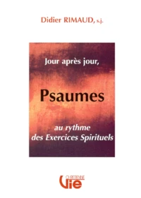 Jour Apres Jour, Psaumes Au Rythme Des Exercices Spirituels
