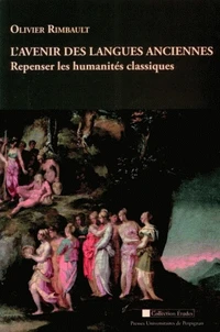 L'avenir des langues anciennes : Repenser les humanités classiques